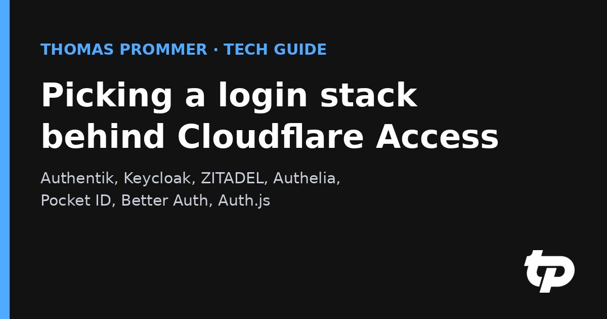 Picking a login stack behind Cloudflare Access: Authentik, Keycloak, ZITADEL, Authelia, Pocket ID, Better Auth, Auth.js